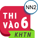 Ôn thi vào lớp 6 THCS Ngoại ngữ môn KHTN & Toán: Cấu trúc đề thi, phạm vi kiến thức và bộ đề ôn luyện